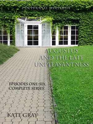 cover image of Augustus and the Late Unpleasantness, Episodes One Through Six, Complete